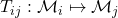 T_{ij}:\mathcal{M}_i \mapsto \mathcal{M}_j
