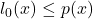 l_0(x) \leq p(x)