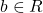 b\in R