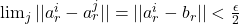 \lim_{j} ||a_r^i - a_r^j|| = ||a_r^i - b_r|| < \frac{\epsilon}{2}