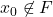 x_0 \not\in F