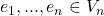 e_1, ..., e_n \in V_n