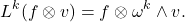 \[L^k(f\otimes v) = f\otimes \omega^k\wedge v.\]
