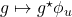 g\mapsto g^\star \phi_u