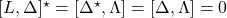 [L, \Delta]^\star =[\Delta^\star, \Lambda] =[\Delta, \Lambda]  = 0