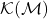 \mathcal{K}(\mathcal{M})