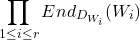 \[\prod_{1\leq i\leq r} End_{D_{W_i}}(W_i)\]