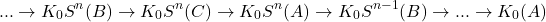 \[... \to K_0S^n(B)\to K _0 S^n(C) \to K _0 S^n(A) \to K _0 S^{n-1}(B) \to ... \to K _0 (A)\]