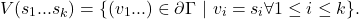 \[V(s_1...s_k) = \{(v_1...) \in \partial \Gamma ~|~ v_i = s_i \forall 1\leq i \leq k\}.\]