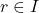 r\in I