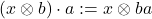 (x\otimes b) \cdot a := x \otimes ba