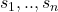s_1,.., s_n