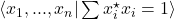 \langle x_1, ..., x_n | \sum x_i^\star x_i = 1 \rangle