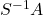 S^{-1}A