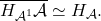 \[\overline{H_{\mathcal{A}^1}\mathcal{A}} \simeq H_{\mathcal{A}}.\]