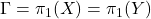 \Gamma= \pi_1(X) = \pi_1(Y)