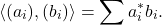 \[\langle (a_i), (b_i) \rangle = \sum a_i^*b_i.\]