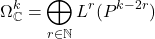 \[\Omega^k_\mathbb{C} =  \bigoplus_{r\in \mathbb{N}} L^{r}(P^{k-2r})\]