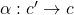 \alpha: c' \to c