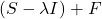 (S - \lambda I) + F
