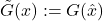 \tilde{G}(x) := G(\hat{x})