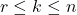 r\leq k \leq n