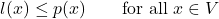 \[l(x) \leq p(x) \qquad \text{for all }x\in V\]