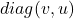 diag(v, u)
