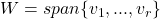 W = span\{ v_1,..., v_r\}
