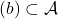 (b)\subset \mathcal{A}