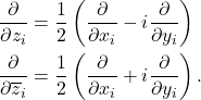Rendered by QuickLaTeX.com \begin{align*} \frac{\partial }{\partial z_i} &= \frac{1}{2}\left( \frac{\partial }{\partial x_i} - i \frac{\partial }{\partial y_i}\right)\\ \frac{\partial }{\partial \overline{z}_i} &= \frac{1}{2}\left( \frac{\partial }{\partial x_i} + i \frac{\partial }{\partial y_i}\right). \end{align*}