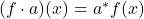 (f \cdot a)(x) = a^*f(x)