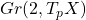 Gr(2, T_pX)