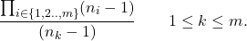 \[\frac{\prod_{i\in \{1,2.., m\}} (n_i - 1)}{(n_k - 1)} \qquad 1 \leq k\leq m.\]