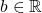 b\in \mathbb{R}