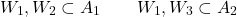 \[W_1, W_2\subset A_1 \qquad W_1, W_3 \subset A_2\]
