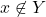 x\not \in Y