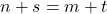 n + s = m+t