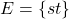 E=\{st\}