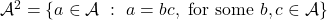 \mathcal{A}^2 = \{a \in \mathcal{A} ~ : ~ a = bc, \text{ for some } b,c \in \mathcal{A}\}