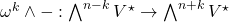 \omega^k\wedge - : \bigwedge^{n-k} V^\star \to \bigwedge^{n+k} V^\star