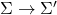 \Sigma \to \Sigma'