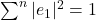 \sum^n |e_1|^2 = 1