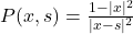 P(x, s) = \frac{1 - |x|^2}{|x-s|^2}