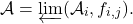 \[\mathcal{A} = \varprojlim (\mathcal{A}_i, f_{i,j}).\]