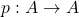 p: A\to A