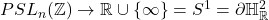 PSL_n(\Z) \to \R \cup \{\infty\}  = S^1 = \partial \H^2_\R