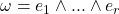 \omega = e_1\wedge ...\wedge e_r