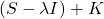 (S - \lambda I) + K