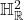 \H^2_\R